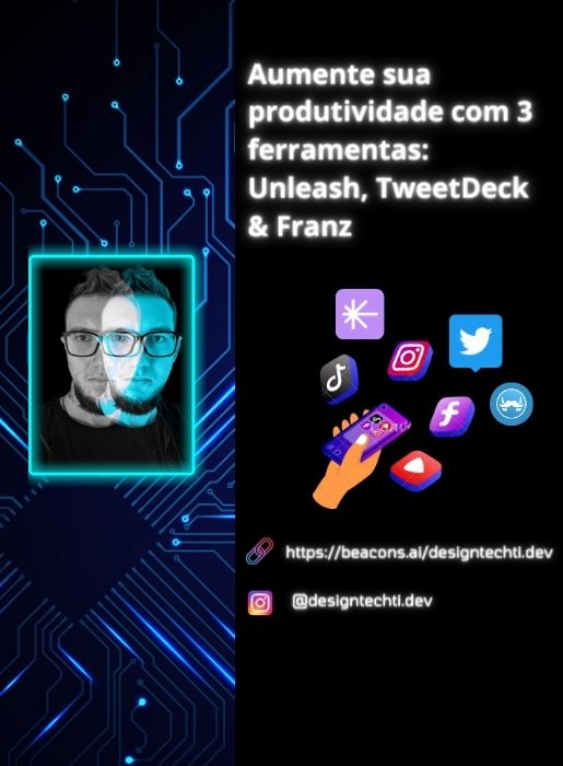 Aumentando a Produtividade com 3 Gerenciadores de Apps: Unleash, TweetDeck e Franz